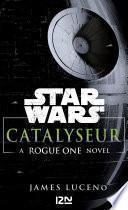 Star Wars Catalyseur - A Rogue one story