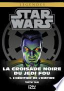Star Wars légendes - La Croisade noire du Jedi fou : tome 1