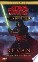 Star Wars - The Old Republic : tome 3 : Revan