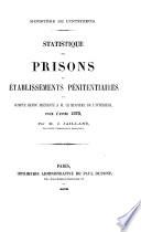 Statistique des prisons et établissements pénitentiaires et compte rendu présenté à m. le Ministre de l'intérieur pour l'année 1870