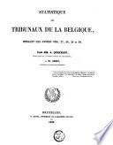 Statistique des tribunaux de la Belgique, pendant les années 1826, 27, 28, 29 et 30