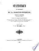 Statistique du département de la Charente-Inférieure. Par M.A. Gautier. Révisée par une commission ....