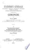 Statistique générale, topographique, scientifique, administrative, industrielle, commerciale, agricole, historique, archéologique et biographique du département de la Gironde