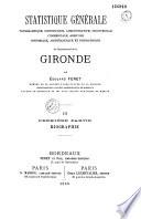 Statistique générale, topographique, scientifique, administrative, industrielle, commerciale, agricole, historique, archéologique et biographique du département de la Gironde