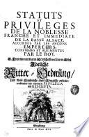 Statuts et privileges de la noblesse franche et immediate de la Basse Alsace accordés par les anciens empereurs, confirmés et augmentés par le roy. E. frey ohnmittelbaren Ritterschafft im untern Elsass adeliche Ritter-Ordnung und theils kayserliche theils königliche ertheilte, confirmirte und erweiterte Privilegia und Rescripta