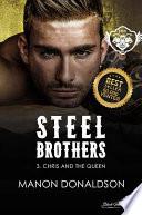 Steel Brothers : Chris & the Queen