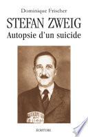 Stefan Zweig - Autopsie d'un suicide