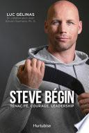 Steve Bégin : ténacité, courage, leadership