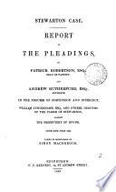 Stewarton Case. Report of the Pleadings by P. Robertson ... And A. Rutherfurd ... Advocate, in the process of suspension and interdict. W. Cunninghame ... and others, Heritors of the Parish of Stewarton, against the Presbytery of Irvine. June and July 1842. Taken in Short-hand by S. Macgregor