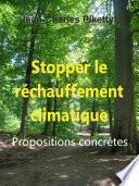 Stopper le réchauffement climatique Propositions concrètes
