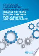 Stratégie de l’Organisation mondiale de la Santé relative aux plans d’action nationaux pour la sécurité sanitaire (2022-2026)