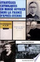 Stratégies catholiques en monde ouvrier dans la France d'après-guerre