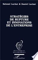 Stratégies de rupture et innovations de l'entreprise