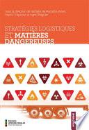 Stratégies logistiques et matières dangereuses