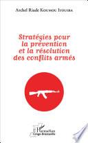Stratégies pour la prévention et la résolution des conflits armés