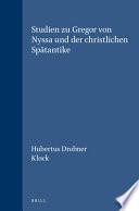 Studien Zur Gregor Von Nyssa und Der Christlichen Spätantike