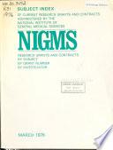 Subject Index of Current Research Grants and Contracts Administered by the National Institute of General Medical Sciences