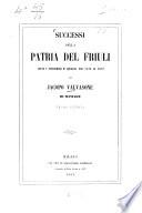 Successi della Patria del Friuli sotto i Patriarchi d'Aquileja dal 1332 al 1402 di Jacopo Valvasone di Maniago
