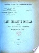 Succession de S.A.R. le Duc de Brunswick, Charles II. Tribunal civil de la Seine (1re Chambre). Les héritiers de Civry contre la ville de Genève... : Lady Charlotte Colville, mère de Madame Elisabeth-Wilhelmine de Brunswick, comtesse de Civry