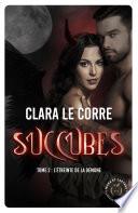 Succubes, tome 2 : L'étreinte de la démone