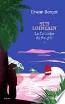 Sud lointain T1 - Le Courrier de Saïgon