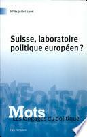Suisse, laboratoire politique européen?