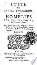 Suite de l'annee evangelique, ou Homelies sur les evangiles des fetes de l'annee. Par messire Joseph Lambert ...