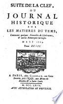Suite de la Clef, ou Journal historique sur les matières du tems