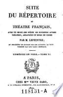 Suite du répertoire du théâtre français, avec un choix des pièces de plusieurs autres théâtres, arrangées et mises en ordre par M. Lepeintre; et précédées de notices sur les auteurs; le tout terminé par une table générale