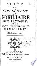 Suite du Supplément au Nobiliaire des Pays-Bas, et du comté de Bourgogne ...