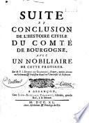 Suite et conclusion de l'histoire civile du Comté de Bourgogne, avec un Nobiliaire de cette province