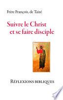 Suivre le Christ et se faire disciple