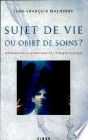Sujet de vie ou objet de soins ?