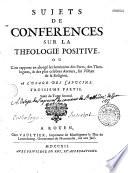 Sujets de conférences sur la théologie positive, ou... à l'usage des Capucins