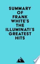 Summary of Frank White's The Illuminati's Greatest Hits