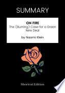 SUMMARY - On Fire: The (Burning) Case For A Green New Deal By Naomi Klein