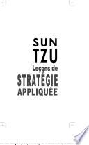 Sun tzu : leçons de stratégie appliquée