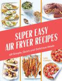 Super Easy Air Fryer Recipes