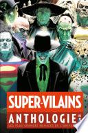 Super-Vilains Anthologie - Les plus grandes menaces de l'univers DC