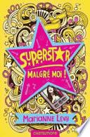 Superstar malgré moi ! Tome 1