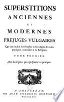 Superstitions anciennes et modernes: prejugés vulgaires qui ont induit les peuples à des usages & à des pratiques contraires à la religion. Tome premier [-second]. Avec des figures qui représentent ces pratiques