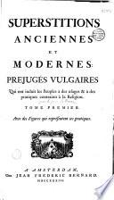 Superstitions anciennes et modernes: préjugés vulgaires qui ont induit les peuples à des usages et à des pratiques contraires à la religion