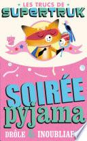 Supertruk présente - Soirée pyjama drôle et inoubliable