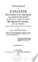 Supple ment a` l'analyse historique et critique de l'origine et des progre`s des droit civils, politiques et re ligieux des Belges et Gaulois, sous les pe riodes gauloise, romaine, franque, fe odale et coutumie`re
