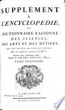 Supplément À L'Encyclopédie Ou Dictionnaire Raisonné Des Sciences, Des Arts Et Des Métiers
