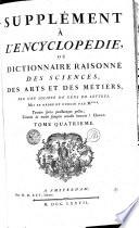 SUPPLÉMENT A L'ENCYCLOPEDIE, OU DICTIONNAIRE RAISONNÉ DES SCIENCES, DES ARTS ET DES MÉTIERS