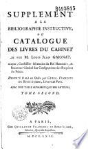 Supplément à la Bibliographie instructive ou Catalogue des livres du cabinet de feu M. Louis Jean Gaignat,... Tome premier [-second]