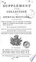 Supplément a la collection du Journal Militaire, contenant tout ce qui peut avoir été omis dans cet ouvrage, depuis et y compris le mois de Juillet 1789, jusqu'à la fin de l'an 7.-[10.]. Mis en ordre par B. C. Gournay. Première-[septième] partie