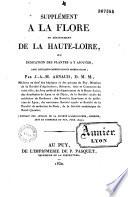 Supplément à la Flore du département de la Haute-Loire, ou Indications des plantes à y ajouter, avec quelques corrections et observations