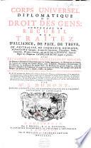 Supplement au Corps universel diplomatique du droit des gens, contenant l'histoire des anciens traitez [...] jusques à [...] Charlemagne